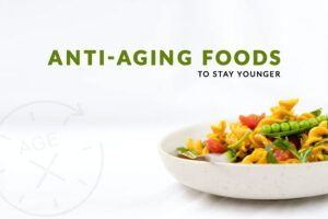 anti aging foods stay younger