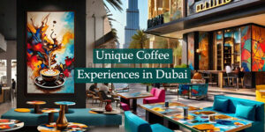 unique coffee experiences in dubai